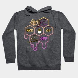 Bee Nice or Buzz off Hoodie